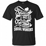 Sweat Dries Blood Clots Bones Heal Suck It Up Buttercup Only Strong Women Become Social Workers T-Shirt