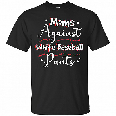 Moms Against White Baseball Pants T-Shirt - Funny Mom Shirt