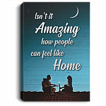 Isn't It Amazing How People Can Feel Like Home Framed Canvas Prints - Unframed Poster