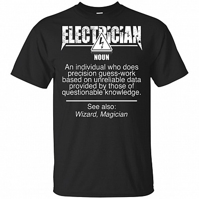 Electrician an Individual Who Does Preci-sion T-Shirt