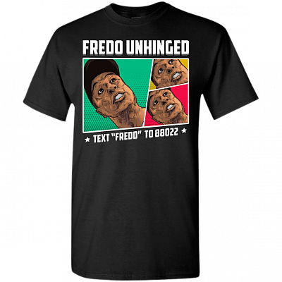 Fredo Unhinged Text Fredo To 88022 Funny T-Shirt