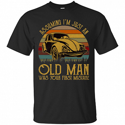 Assuming i'm Just An Old Man Was Your First Mistake T-Shirt - Funny Bug Shirts