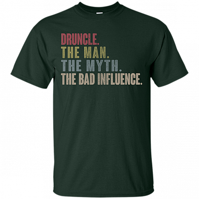 Alternative view of Druncle The Man The Myth The Bad Influence T-Shirt - Druncle Shirt