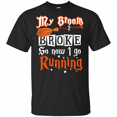 My Broom Broke So Now I Go Running T-Shirt - Funny Halloween Shirt