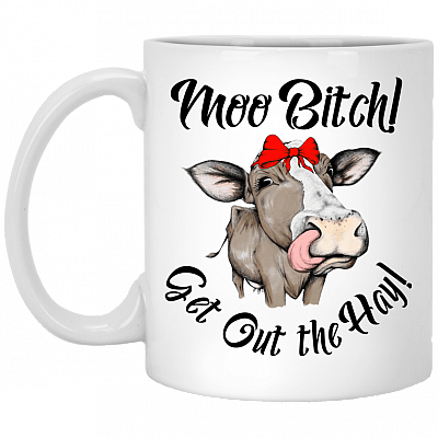 Moo Bitch Get Out The Hay Ceramic Coffee Mug - Beer Stein - Water Bottle - Color Changing Mug