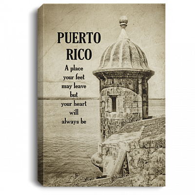 Puerto Rico A Place Your Feet May Leave But Your Heart Will Always Be Framed Canvas Prints - Unframed Poster