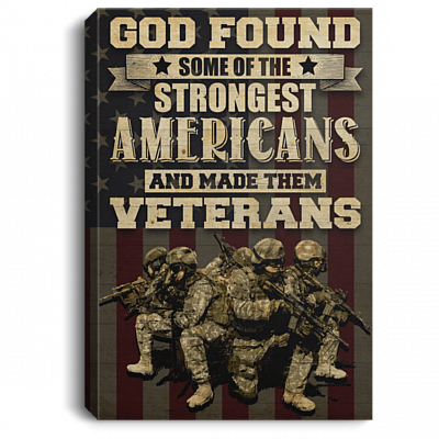 God Found Some Of The Strongest Americans And Made Them Veterans Framed Canvas Prints - Unframed Poster