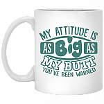 My Attitude Is as Big as My Butt Ceramic Coffee Mug - Beer Stein -Water Bottle - Color Changing Mug