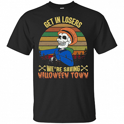 Get In Losers We're Saving Halloween-Town Vintage T-Shirt