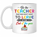 Be the Teacher That Kids Don't Want to Leave Ceramic Coffee Mug - Beer Stein -Water Bottle