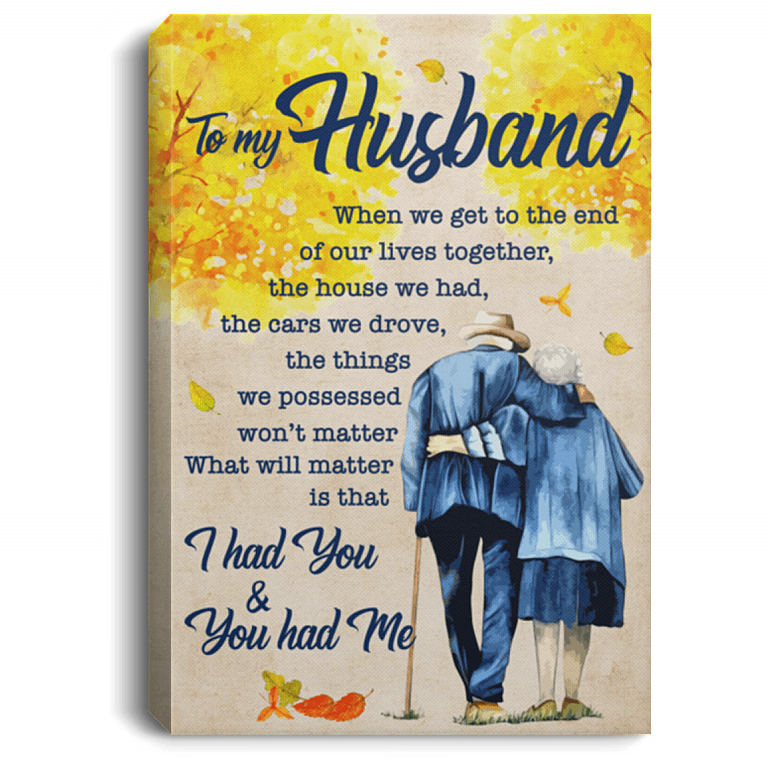 to My Husband When We Get to The End of Our Lives Together Gallery Wrapped Canvas ...