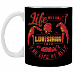 Life Without Louisiana Food Is Like Not Life at All Ceramic Coffee Mug - Beer Stein -Water Bottle