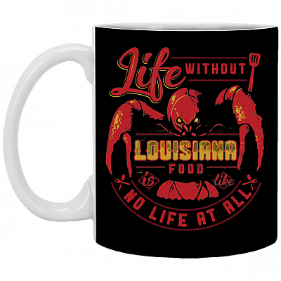Life Without Louisiana Food Is Like Not Life at All Ceramic Coffee Mug - Beer Stein -Water Bottle
