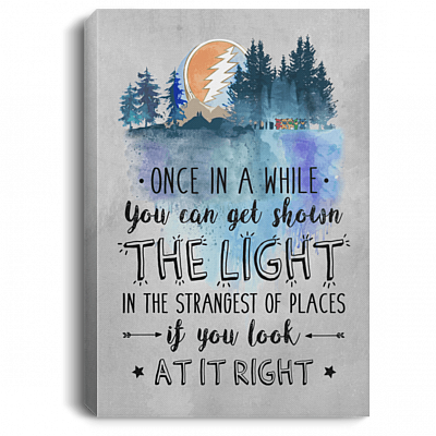 Once in A While You Can Get Shown The Light in The Strangest of Places Framed Canvas Prints - Satin Poster