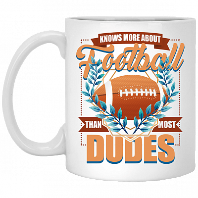 Know More About Football Than Most Dudes Ceramic Coffee Mug - Travel Mug - Water Bottle