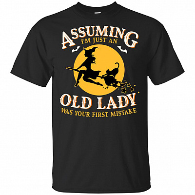 Assuming I'n Just An Old Lady Was Your First Mistake Halloween T-Shirt