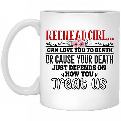Red-head Girl Can Love-You-To-Death Or Cause You-To-Death Coffee Mug - Beer Stein - Water Bottle