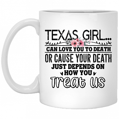 Texas Girl Girl Can Love-You-To-Death Or Cause You-To-Death Coffee Mug - Beer Stein - Water Bottle