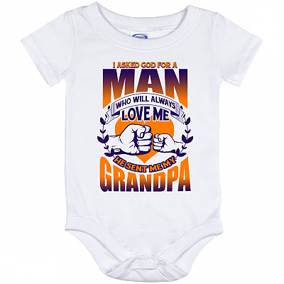 I Asked God For A Man Who Will Always Love Me He Sent Me My Grandpa Baby Onesie - Baby Infant Bodysuit