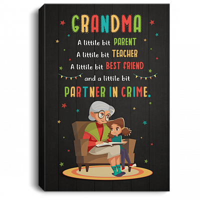 Grandma A Little Bit Of Parent Teacher Best Friend And Partner In Crime Framed Canvas - Unframed Poster