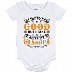 I Try to Be Good But I Take After My Grandpa Baby Onesie Shirt