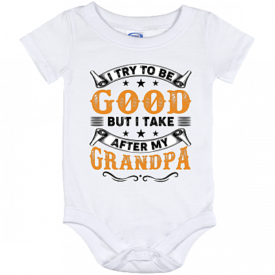 I Try to Be Good But I Take After My Grandpa Baby Onesie Shirt