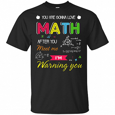 You Are Gonna Love Math After You Meet Me I'm Warning You T-Shirt V-neck - Math Geek Lovers Teacher Shirt