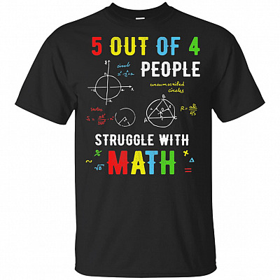 5 Out Of 4 People Struggle With Math Funny T-Shirt