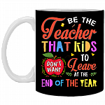 Be The Teacher That Kids Don't Want To Leave At The End Of Year Coffee Mug-Water Bottle-Color Changing Mug