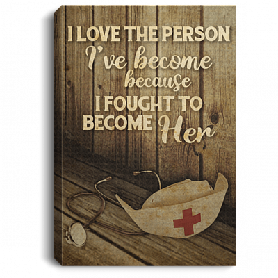 I Love the Person I've Become Because I Fought Gallery Wrapped Framed Canvas Prints - Unframed Poster
