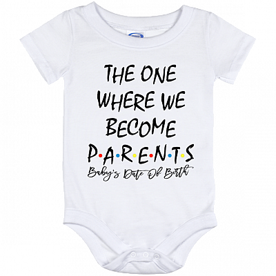 The One Where We Become Parents Custom Date Of Birth Baby Onesie - Infant Bodysuit