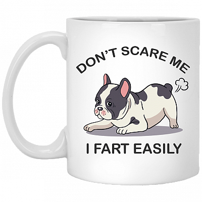 Don't Scare Me I Fart Easily Bulldog Ceramic Coffee Mug - Water Bottle