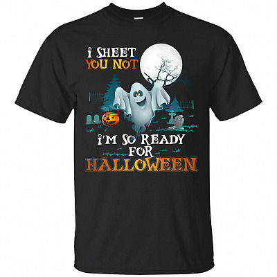 I Sheet You Not I'm So Ready for Halloween T-Shirt
