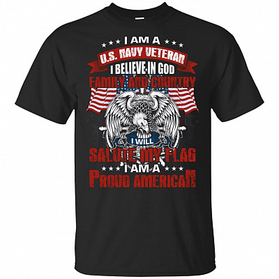 I Am A US Navy-Veteran I Believe-In God Family And Country Salute My Flag I Am A-Proud-American T-Shirt
