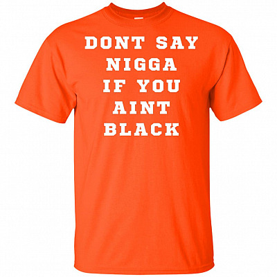 Alternative view of Dont Say Nigga If You Aint Black Proud of My Skin Color T-Shirt