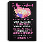 To My Husband When We Get To The End Of Our Lives Together Framed Canvas Prints - Unframed Poster