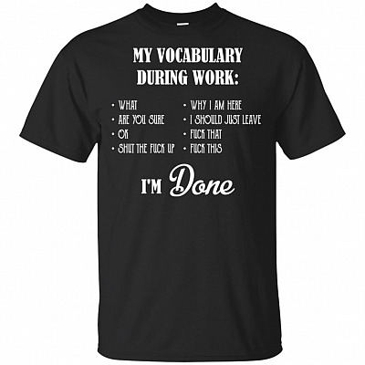 My Vocab During Work Funny Rude Office I'm Done T-shirt - V-neck