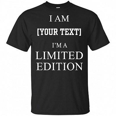 I Am A Limited Edition - Personalized