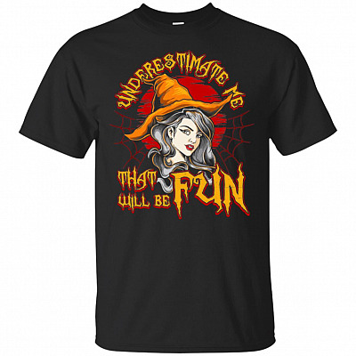 Underestimate Me That Will Be Fun Halloween Witch T-Shirt