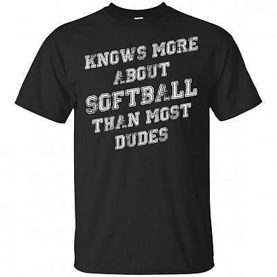 Knows More About Softball Than Most Dudes T-Shirt