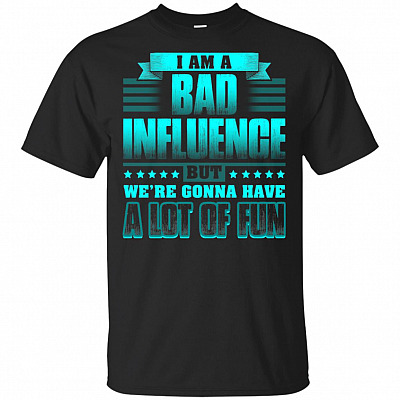 I'm Bad_Influence But We're Gonna Have A Lot Of Fun T-shirt - V-neck