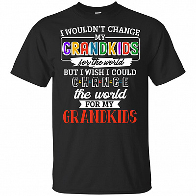 I Wouldn't Change My Grandkids For The World But I Wish I Could Change T-Shirt - Youth Shirt