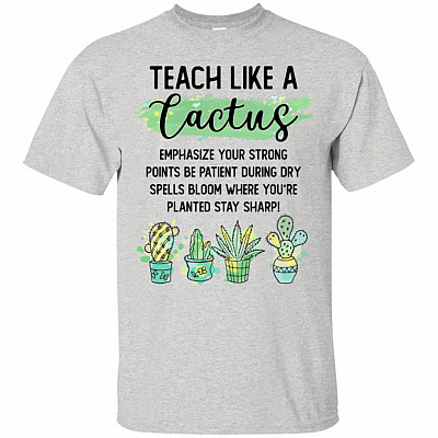 Teach Like A Cactus T-Shirt