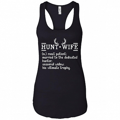 Hunt Wife Most Patient Married To The Dedicated Hunter Cotton Tank Top Tee - Ladies Racerback Tank