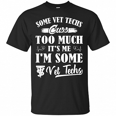 Some Vet Techs Cuss Too Much T-Shirt