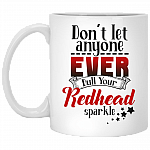 Don't Let Anyone Ever Dull Your Redhead Sparkle Ceramic Coffee Mug - Beer Stein -Water Bottle