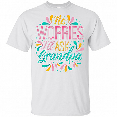 No Worries I'll Ask Grandpa Funny Youth Shirt