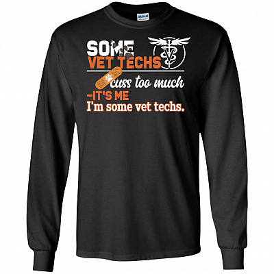 Some Vet Techs Cuss Too Much Hoodie - Sweatshirt - Long Sleeve Shirt