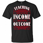 Teaching I'm Not In It For The Income I'm In It For The Outcome T-Shirt - V-neck