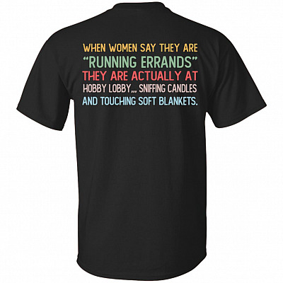 When Woman Say They Are Running Errands Print On Back Only - Plain Front T-Shirt